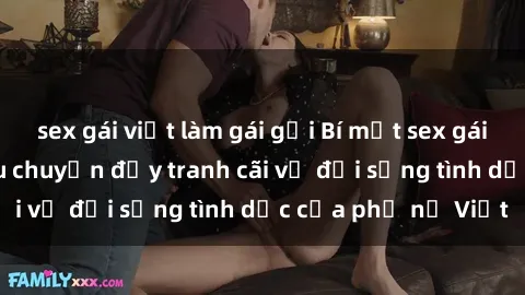 sex gái việt làm gái gọi Bí mật sex gái Việt có chồng: Câu chuyện đầy tranh cãi về đời sống tình dục của phụ nữ Việt