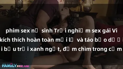 phim sex nữ sinh Trải nghiệm sex gái Việt ngoài trời: Sự kích thích hoàn toàn mới lạ và táo bạo dưới bầu trời xanh ngắt, đắm chìm trong cảm giác tự do và mãnh liệt.