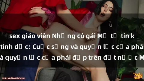 sex giáo viên Những cô gái Mỹ tự tin khám phá về sex và tình dục: Cuộc sống và quyền lực của phái đẹp trên đất nước Mỹ