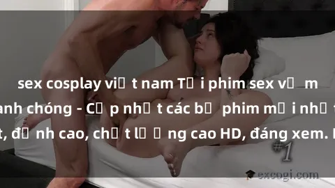 sex cosplay việt nam Tải phim sex về máy miễn phí và nhanh chóng - Cập nhật các bộ phim mới nhất, đỉnh cao, chất lượng cao HD, đáng xem. Hãy trải nghiệm ngay!
