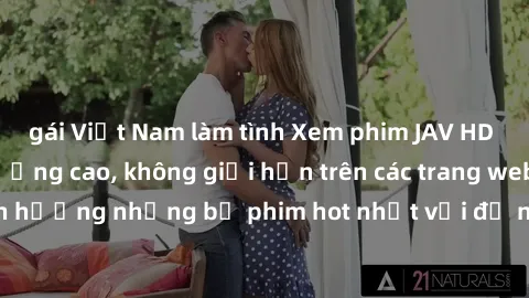 gái Việt Nam làm tình Xem phim JAV HD miễn phí chất lượng cao, không giới hạn trên các trang web uy tín. Yên tâm tận hưởng những bộ phim hot nhất với độ nét sắc sảo, đẹp mắt ngay tại nhà. Hãy trải ngh