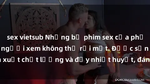 sex vietsub Những bộ phim sex của phụ nữ lớn tuổi khiến người xem không thể rời mắt. Được sản xuất chất lượng và đầy nhiệt huyết, đáng xem và trải nghiệm.