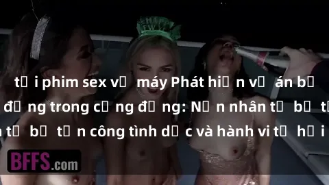 tải phim sex về máy Phát hiện vụ án bạo dâm sex gây chấn động trong cộng đồng: Nạn nhân tố bị tấn công tình dục và hành vi tệ hại được tiết lộ