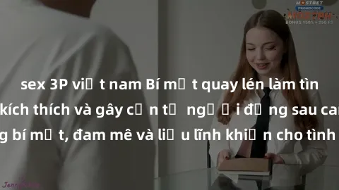 sex 3P việt nam Bí mật quay lén làm tình: Câu chuyện đầy kích thích và gây cấn từ người đứng sau camera. Hành động bí mật, đam mê và liều lĩnh khiến cho tình yêu trở nên mãnh liệt hơn bao giờ hết.