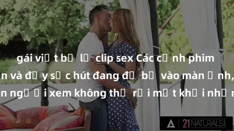 gái việt bị lộ clip sex Các cảnh phim sex bukkake hấp dẫn và đầy sức hút đang đổ bộ vào màn ảnh, khiến người xem không thể rời mắt khỏi những cảnh quay đầy kích thích.