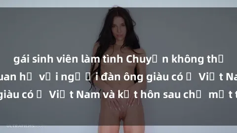 gái sinh viên làm tình Chuyện không thể tin nổi: Gái Tây quan hệ với người đàn ông giàu có ở Việt Nam và kết hôn sau chỉ một tháng