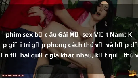 phim sex bắc âu Gái Mỹ sex Việt Nam: Khi nền công nghiệp giải trí gặp phong cách thú vị và hấp dẫn từ hai quốc gia khác nhau, kết quả thú vị không thể bỏ qua.
