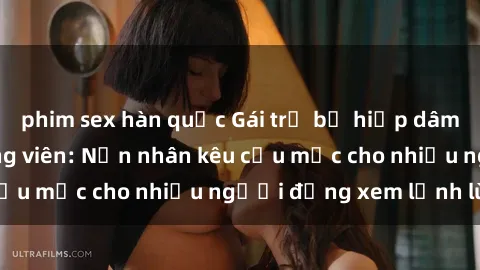 phim sex hàn quốc Gái trẻ bị hiếp dâm bạo lực trong công viên: Nạn nhân kêu cứu mặc cho nhiều người đứng xem lạnh lùng