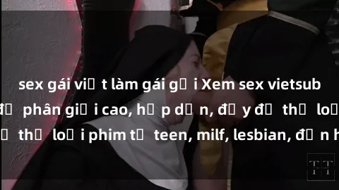 sex gái việt làm gái gọi Xem sex vietsub miễn phí tại nhà, độ phân giải cao, hấp dẫn, đầy đủ thể loại phim từ teen, milf, lesbian, đến hentai và jav.