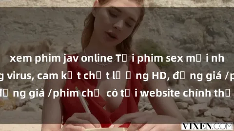 xem phim jav online Tải phim sex mới nhất cực nhanh không virus, cam kết chất lượng HD, đồng giá /phim chỉ có tại website chính thức. Đặt ngay!