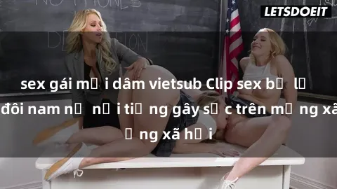 sex gái mại dâm vietsub Clip sex bị lộ của đôi nam nữ nổi tiếng gây sốc trên mạng xã hội