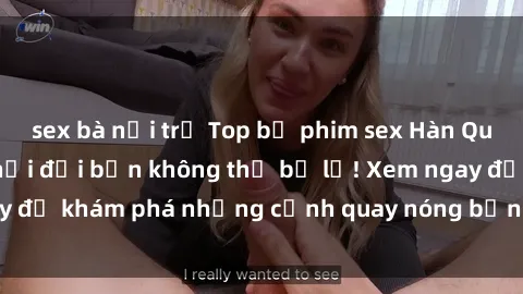 sex bà nội trợ Top bộ phim sex Hàn Quốc hot nhất mọi thời đại bạn không thể bỏ lỡ! Xem ngay để khám phá những cảnh quay nóng bỏng, đầy nghẹt thở!