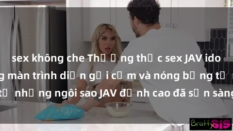 sex không che Thưởng thức sex JAV idol miễn phí: Những màn trình diễn gợi cảm và nóng bỏng từ những ngôi sao JAV đỉnh cao đã sẵn sàng để bạn khám phá.
