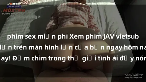 phim sex miễn phí Xem phim JAV vietsub mới nhất và hấp dẫn trên màn hình lớn của bạn ngay hôm nay! Đắm chìm trong thế giới tình ái đầy nóng bỏng và kích thích.