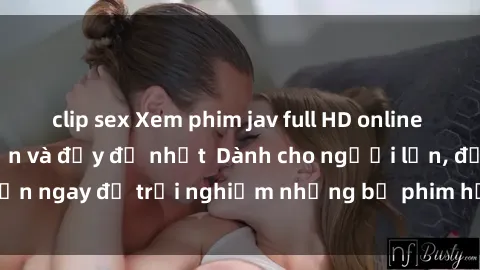 clip sex Xem phim jav full HD online miễn phí - Hấp dẫn và đầy đủ nhất  Dành cho người lớn, đến ngay để trải nghiệm những bộ phim hấp dẫn và hấp dẫn.