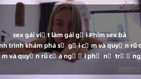 sex gái việt làm gái gọi Phim sex bà mẹ nóng bỏng: Hành trình khám phá sự gợi cảm và quyến rũ của người phụ nữ trưởng thành.