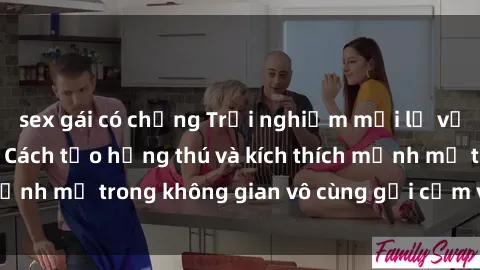 sex gái có chồng Trải nghiệm mới lạ với sex phòng tắm - Cách tạo hứng thú và kích thích mạnh mẽ trong không gian vô cùng gợi cảm và lãng mạn