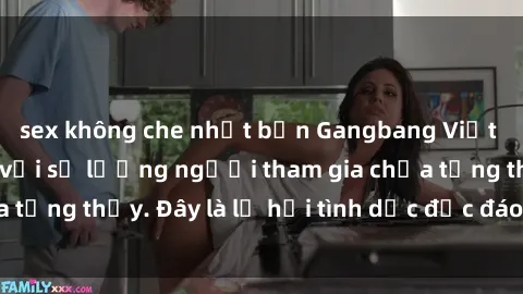 sex không che nhật bản Gangbang Việt Nam: Kỷ lục mới với số lượng người tham gia chưa từng thấy. Đây là lễ hội tình dục độc đáo và gây sốc.