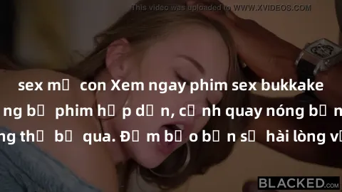 sex mẹ con Xem ngay phim sex bukkake hàng đầu với những bộ phim hấp dẫn, cảnh quay nóng bỏng không thể bỏ qua. Đảm bảo bạn sẽ hài lòng với trải nghiệm mới lạ này!