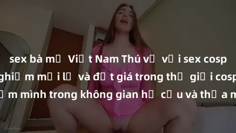 sex bà mẹ Việt Nam Thú vị với sex cosplay anime: Trải nghiệm mới lạ và đắt giá trong thế giới cosplay! Đắm mình trong không gian hư cấu và thỏa mãn niềm đam mê của bạn!