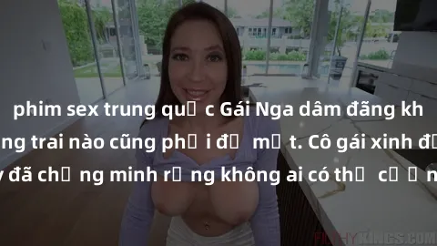 phim sex trung quốc Gái Nga dâm đãng khiến tim bất cứ chàng trai nào cũng phải đỏ mặt. Cô gái xinh đẹp này đã chứng minh rằng không ai có thể cưỡng lại khi cô làm tình đắm say.
